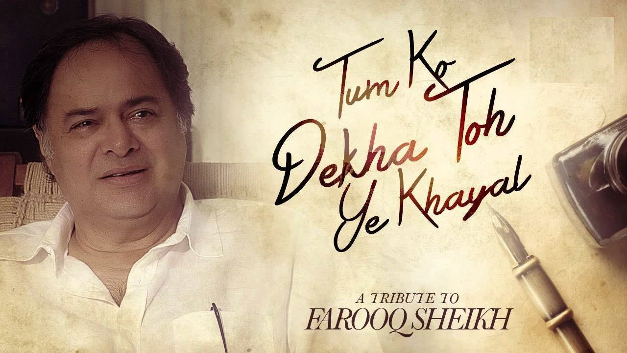 The gentleman called Farooque Shaikh is no more. (RIP)