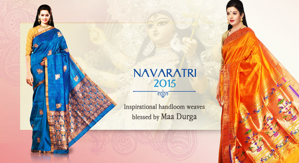Navaratri 2015 – Inspirational handloom weaves blessed by Maa Durga