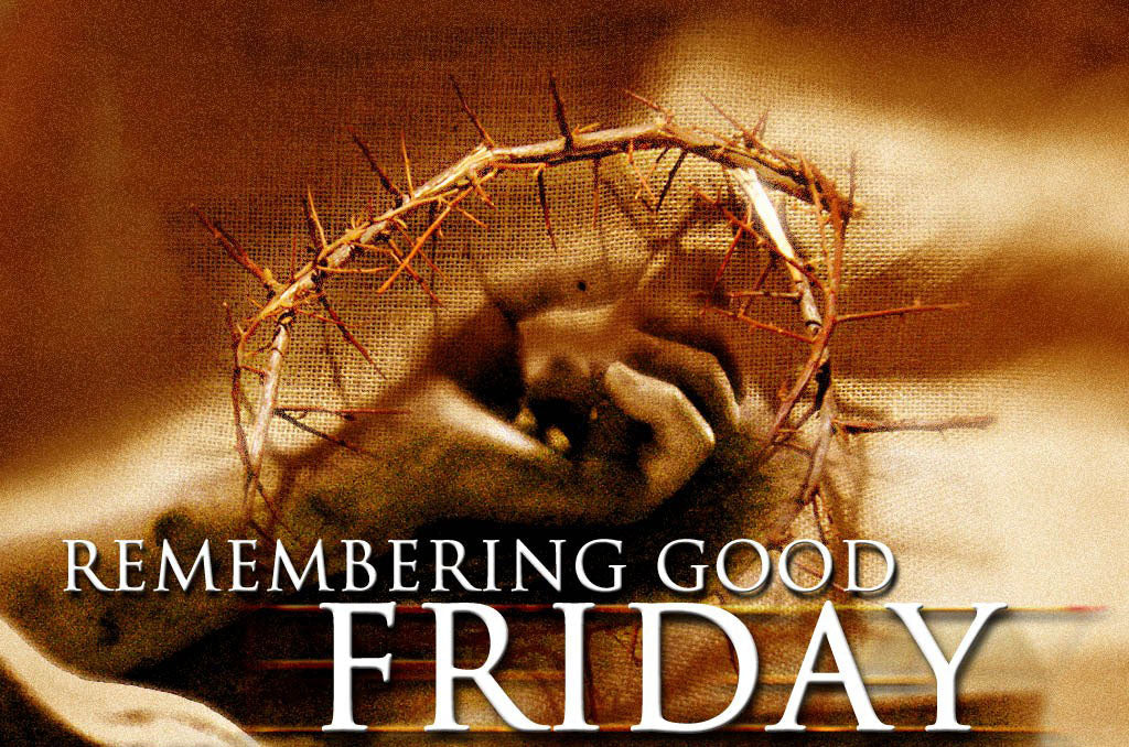 Good Friday – heralding the miracle return of Jesus