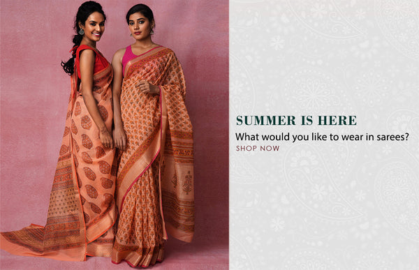 Summer is here. What would you like to wear in sarees?