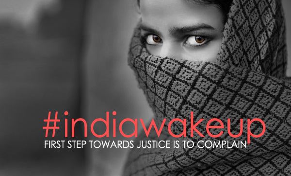 #indiawakeup – The First Step towards Justice is to Complaint